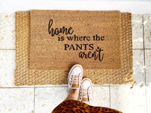 Load image into Gallery viewer, Kokosmatte&quot;home is where the pants aren&#39;t&quot; Fußmatte funny floor mat
