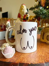 Load image into Gallery viewer, Tasse mit Spruch &quot;calm your&quot; tits
