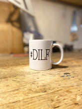 Load image into Gallery viewer, &quot;DILF&quot; Tasse
