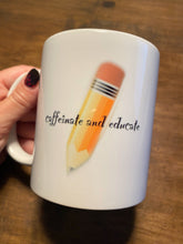 Load image into Gallery viewer, Personalisierte Tasse für Lehrer, Educator, Teacher &quot;caffeinate and educate&quot;
