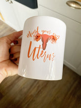 Load image into Gallery viewer, Tasse  &quot;Mind your own Uterus&quot;
